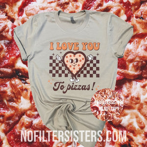 I Love You To Pizzas Tee